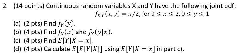 2. (14 points) Continuous random variables X and Y have the following