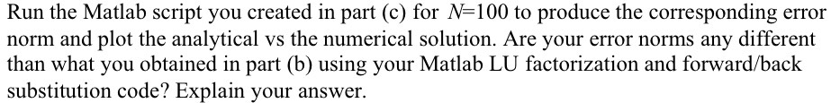 Run the Matlab script you created in part (c) for N=100 to