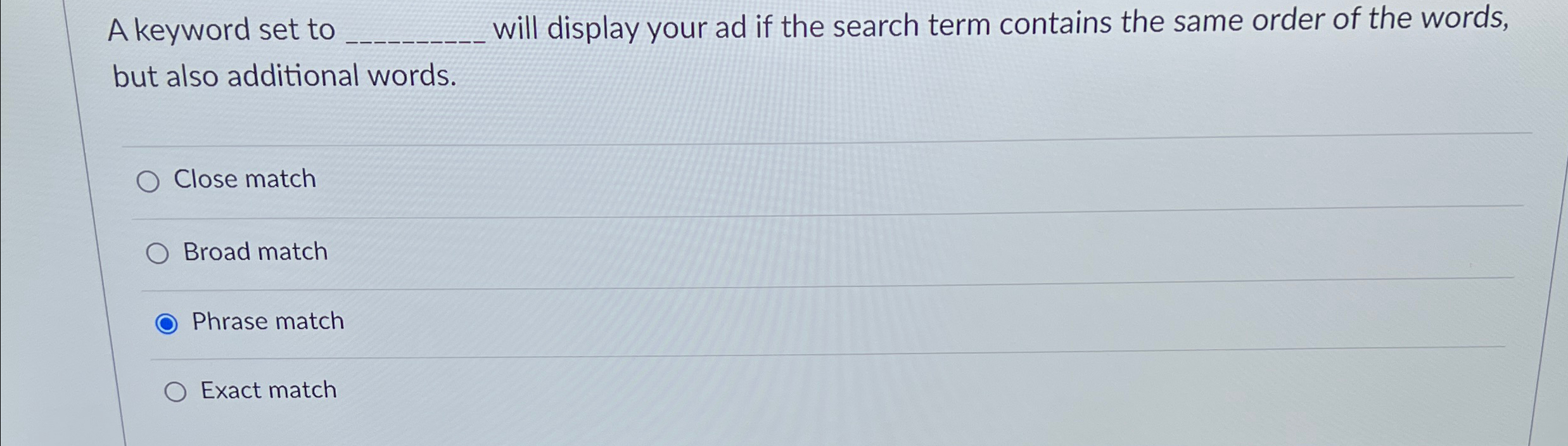 A keyword set to but also additional words. will display your ad