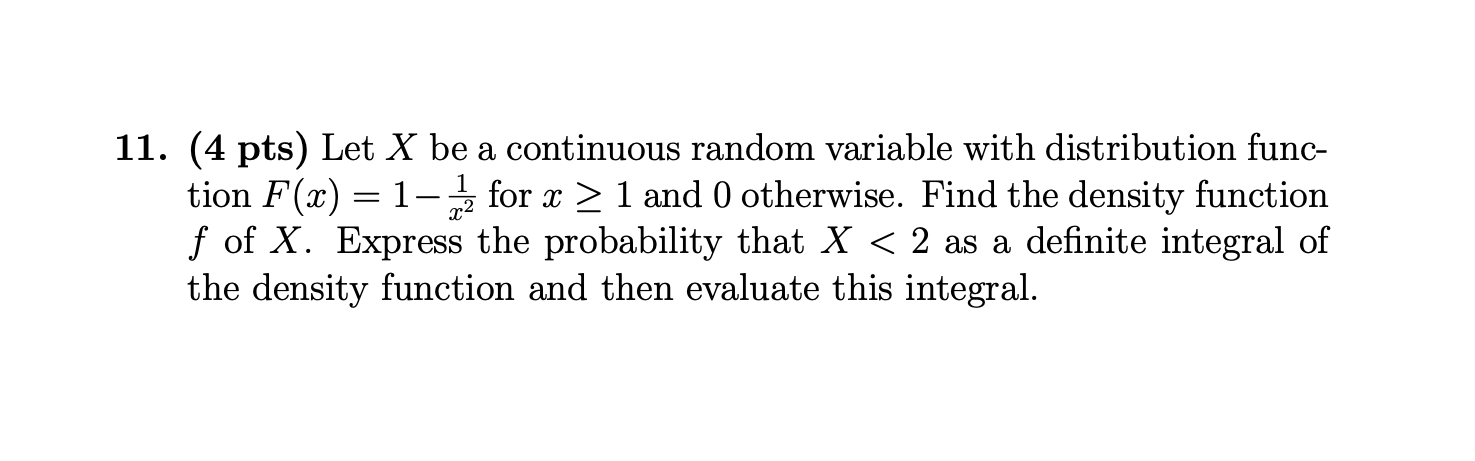 11. (4 pts) Let X be a continuous random variable with distribution