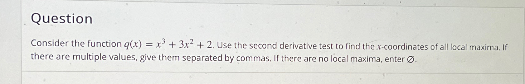 Question Consider the function q(x) = x3 + 3x + 2. Use