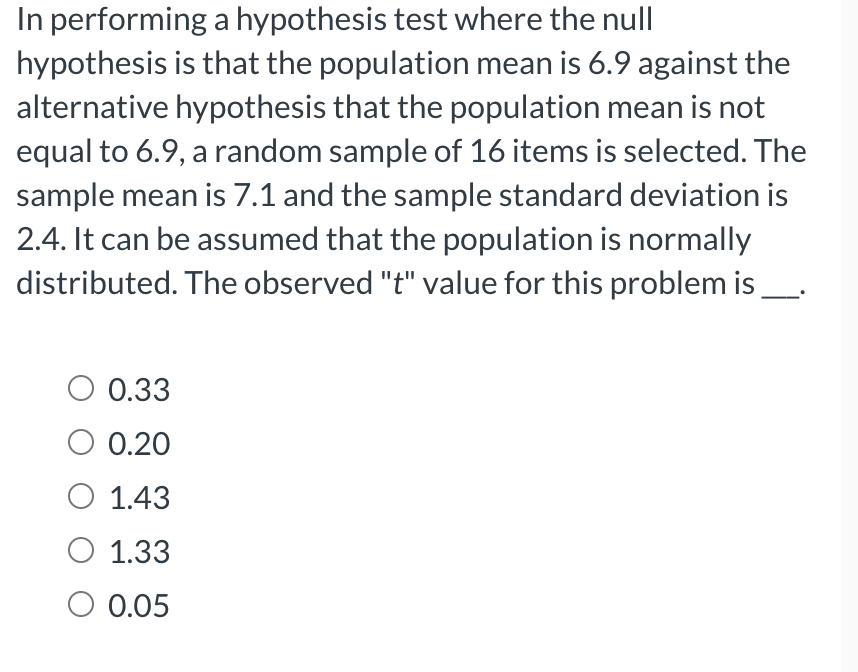 In performing a hypothesis test where the null hypothesis is that the