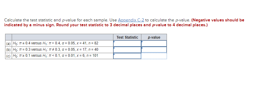 Calculate the test statistic and p-value for each sample. Use Appendix C-2