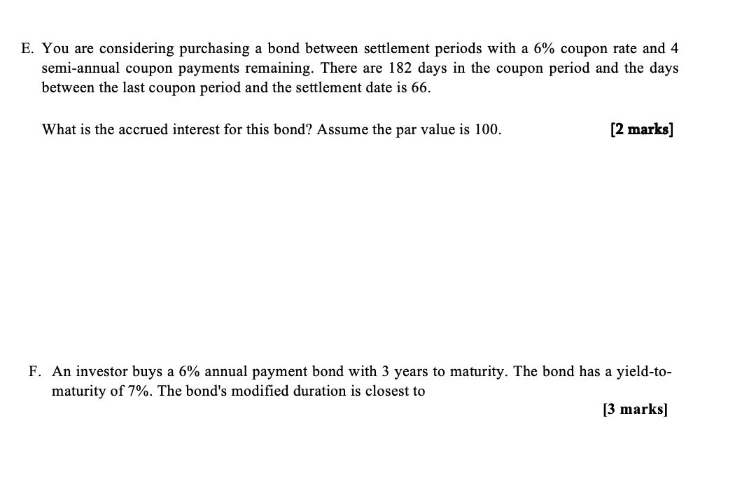 E. You are considering purchasing a bond between settlement periods with a