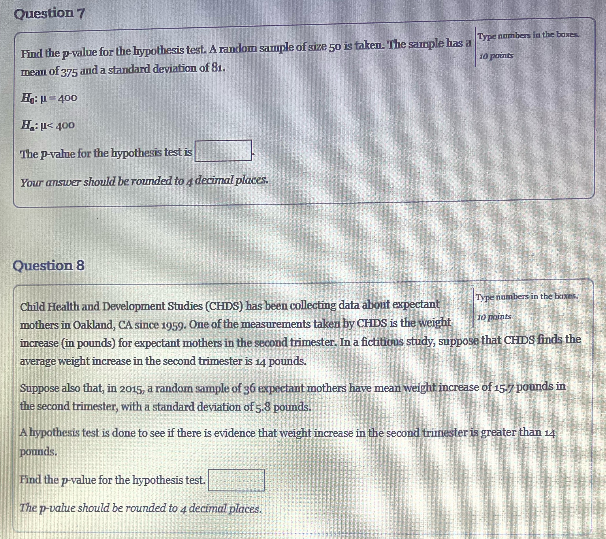 Question 7 Find the p-value for the hypothesis test. A random sample