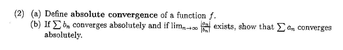 (2) (a) Define absolute convergence of a function f. (b) Ifb converges