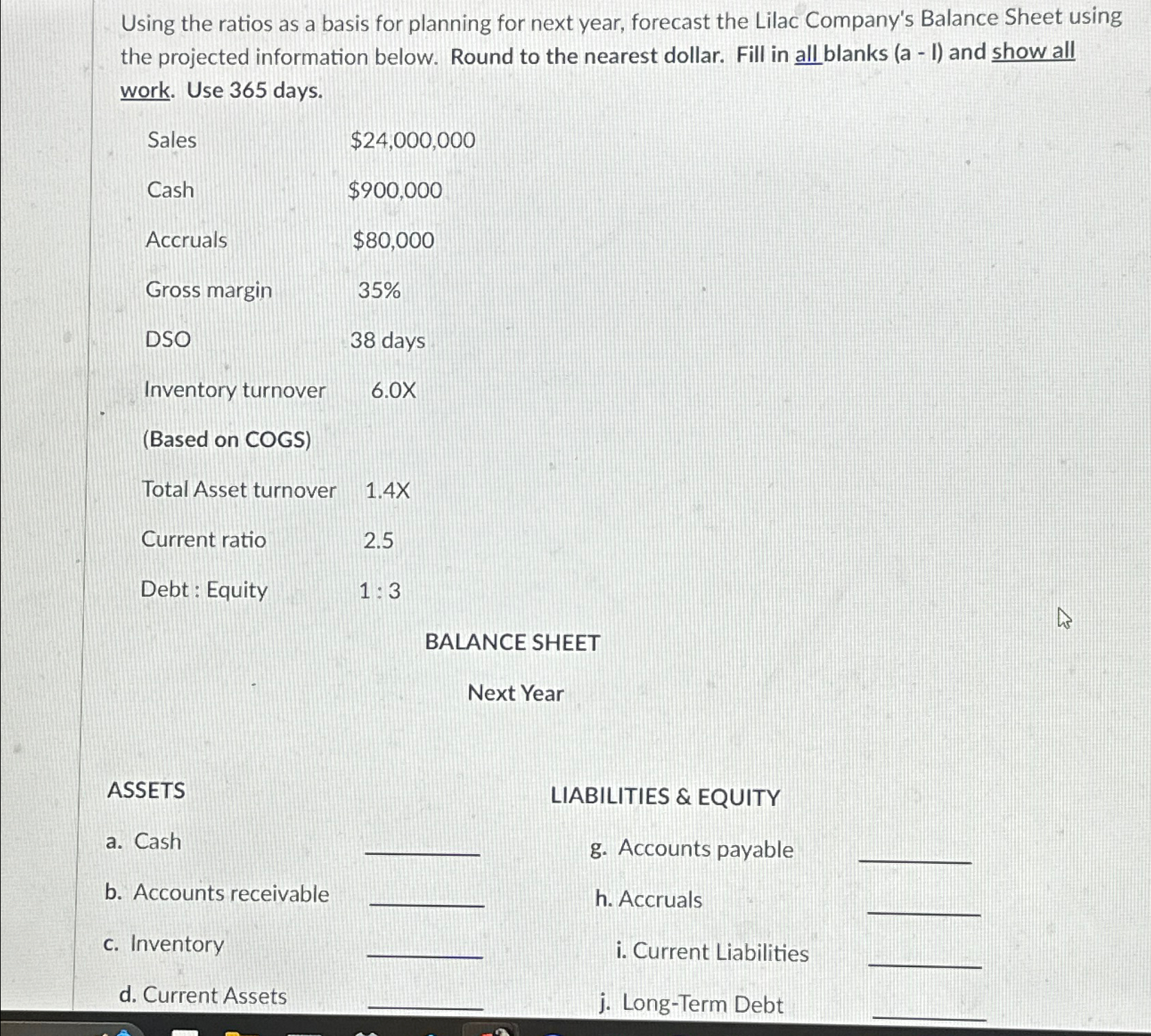 Using the ratios as a basis for planning for next year, forecast