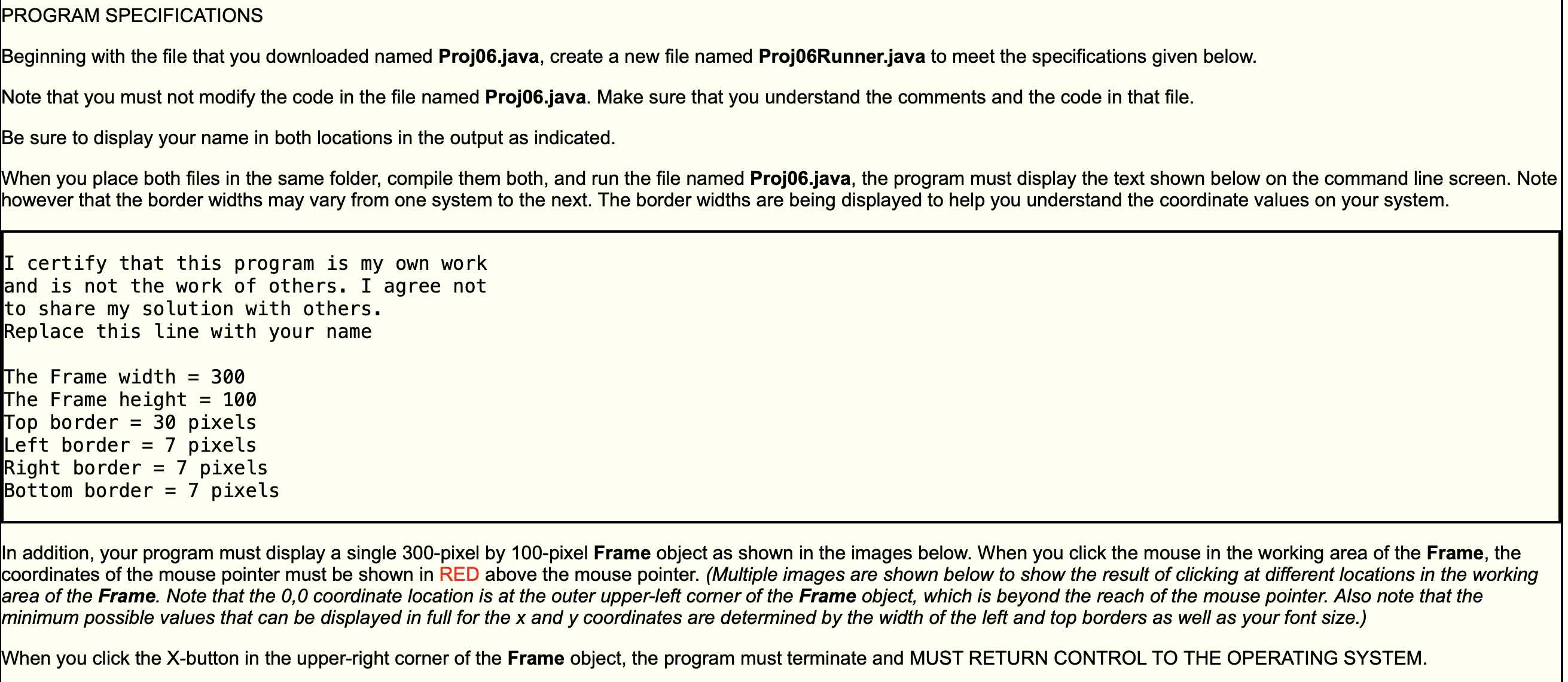 PROGRAM SPECIFICATIONS Beginning with the file that you downloaded named Proj06.java, create