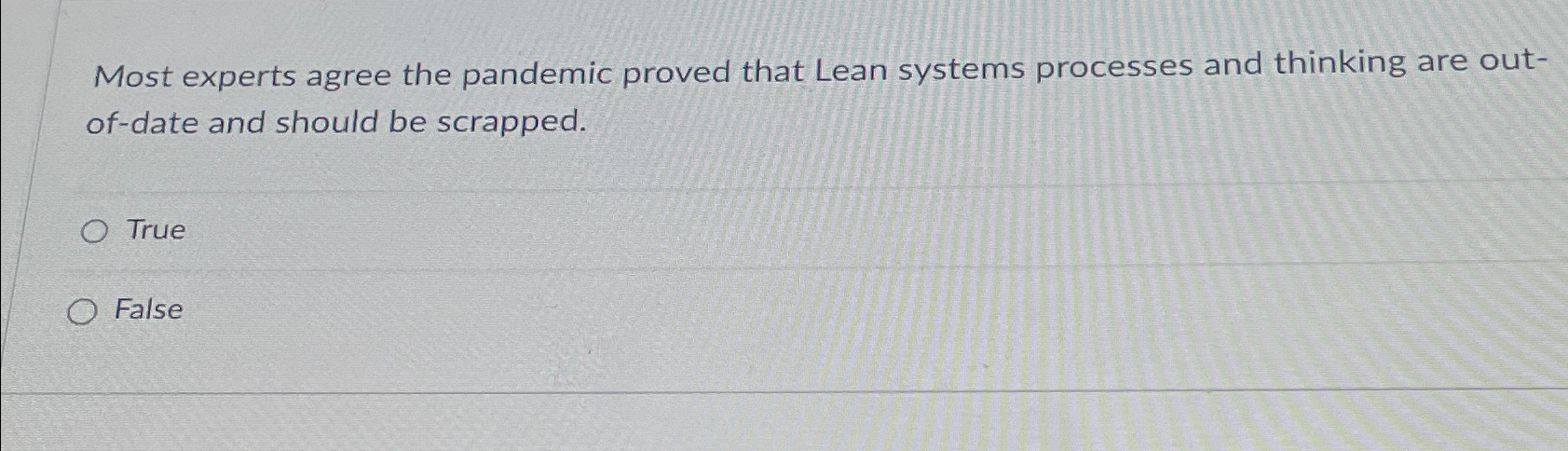 Most experts agree the pandemic proved that Lean systems processes and thinking