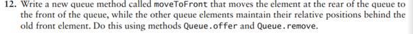 12. Write a new queue method called moveToFront that moves the element
