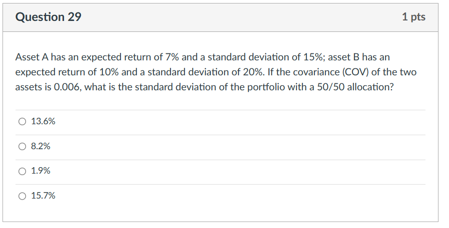 Question 29 1 pts Asset A has an expected return of 7%