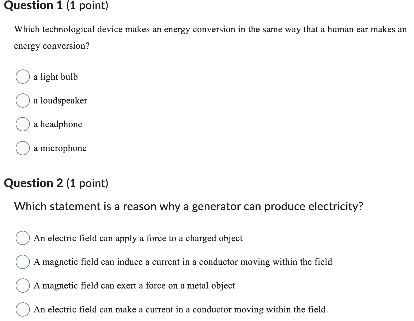 Question 1 (1 point) Which technological device makes an energy conversion in