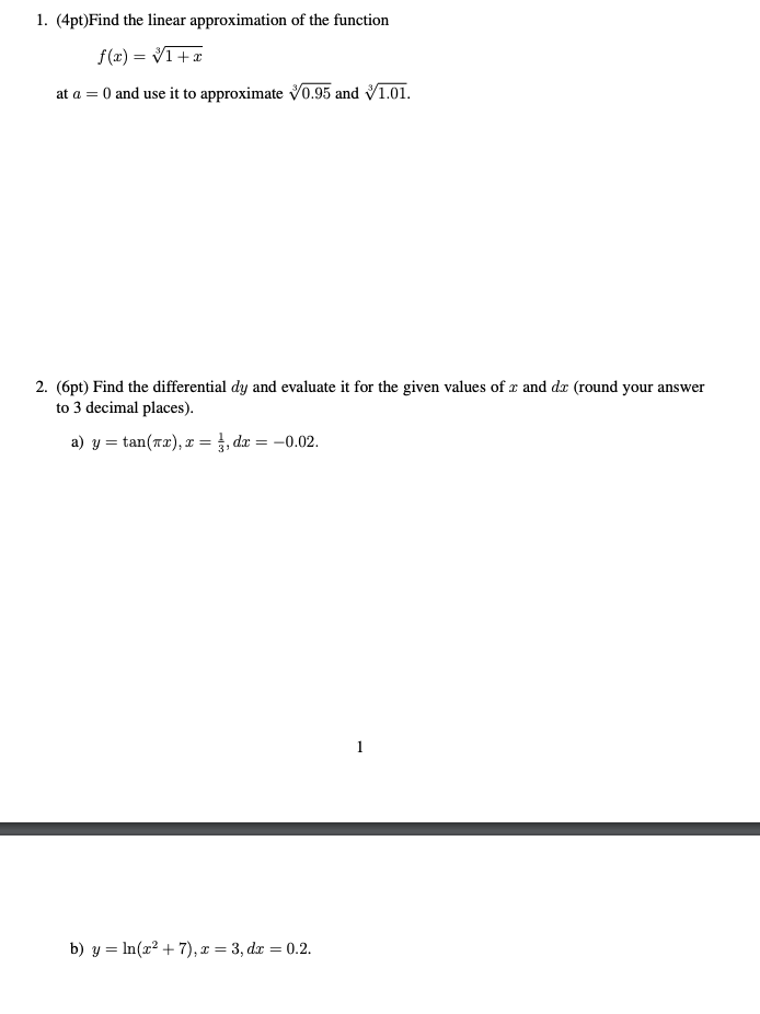 1. (4pt)Find the linear approximation of the function f(x) = 1+x at