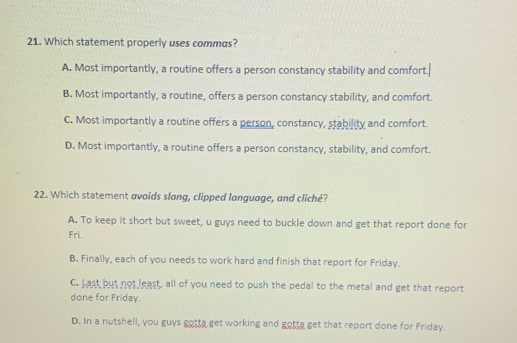 21. Which statement properly uses commas? A. Most importantly, a routine offers