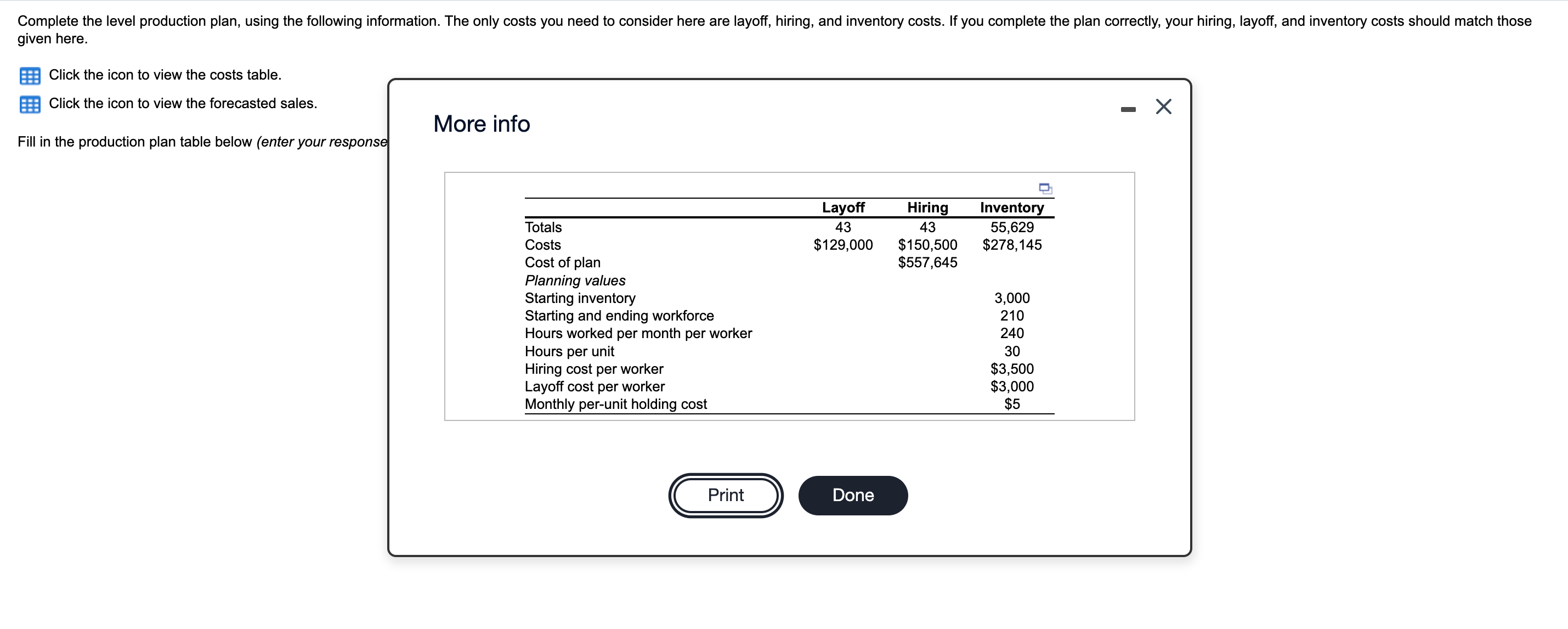Complete the level production plan, using the following information. The only costs