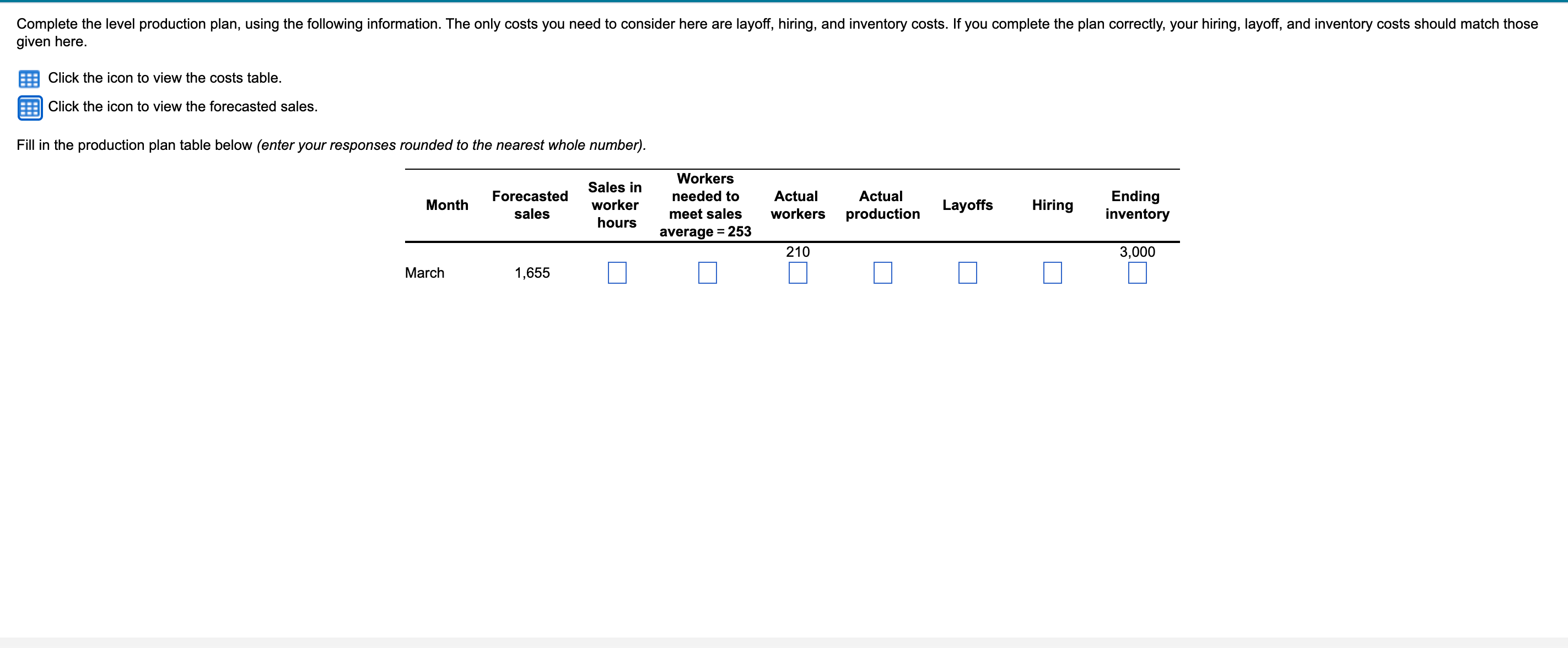 you complete the plan correctly, your hiring, layoff, and inventory costs should