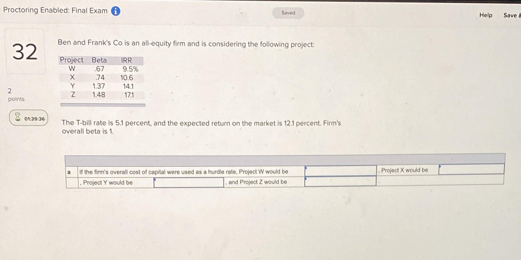 Proctoring Enabled: Final Exami 32 2 points K Saved Ben and Frank's