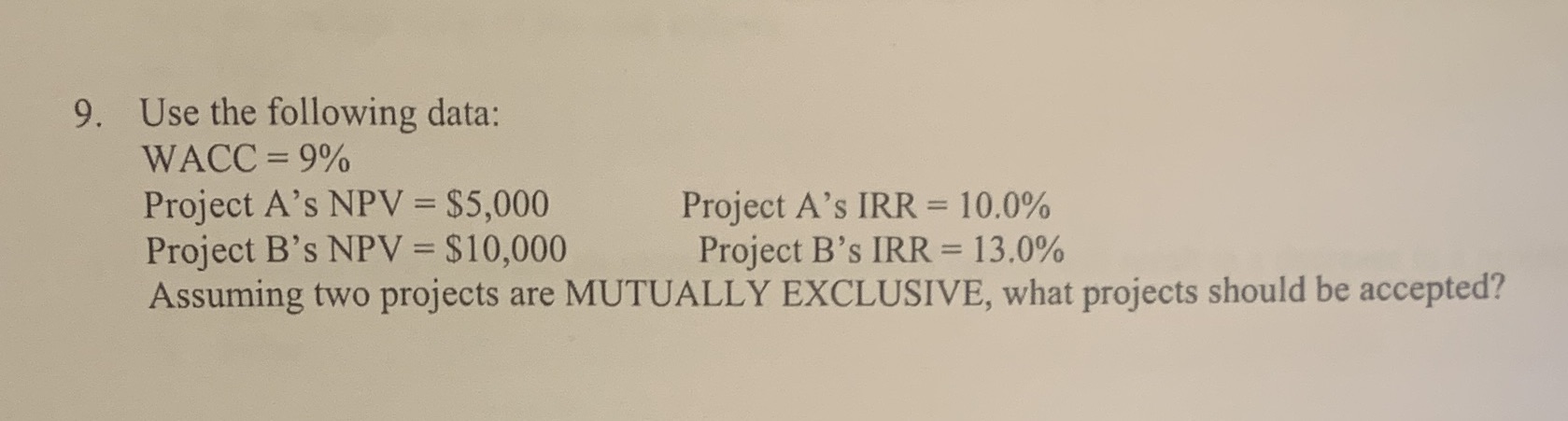 9. Use the following data: WACC = 9% Project A's NPV =