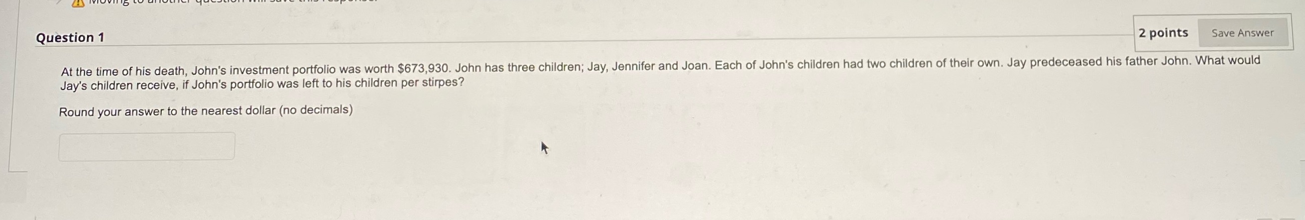 Question 1 2 points Save Answer At the time of his death,