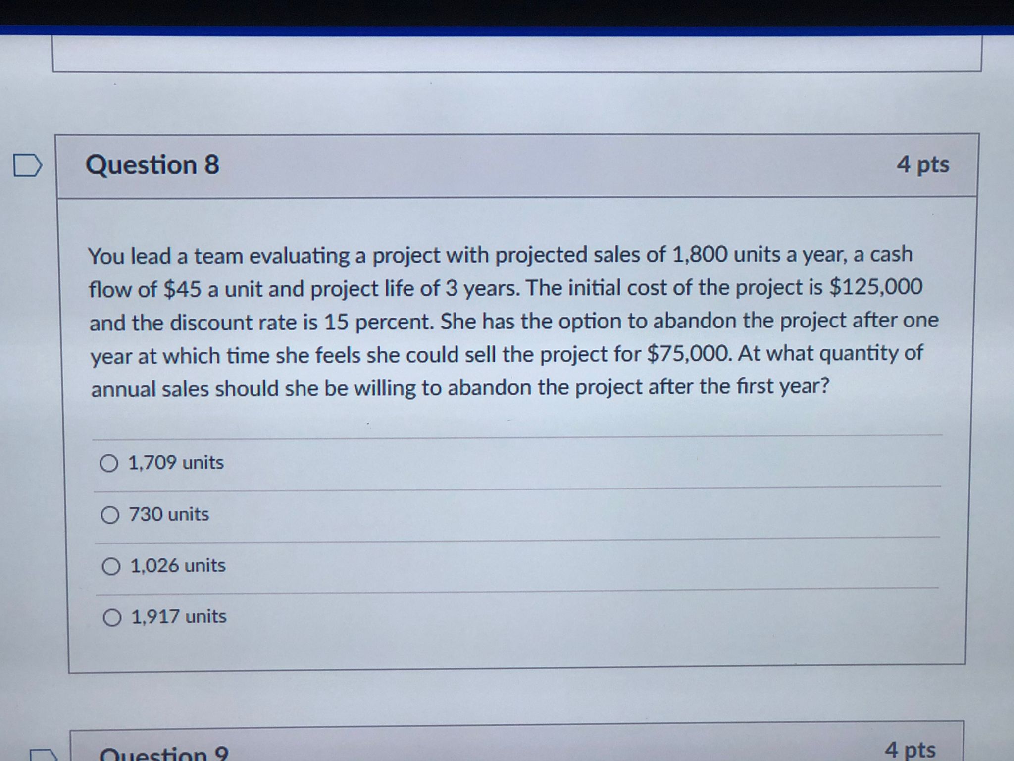 Question 8 4 pts You lead a team evaluating a project with