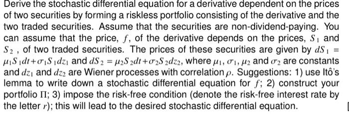 Derive the stochastic differential equation for a derivative dependent on the prices