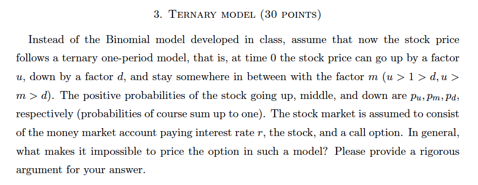 3. TERNARY MODEL (30 POINTS) Instead of the Binomial model developed in