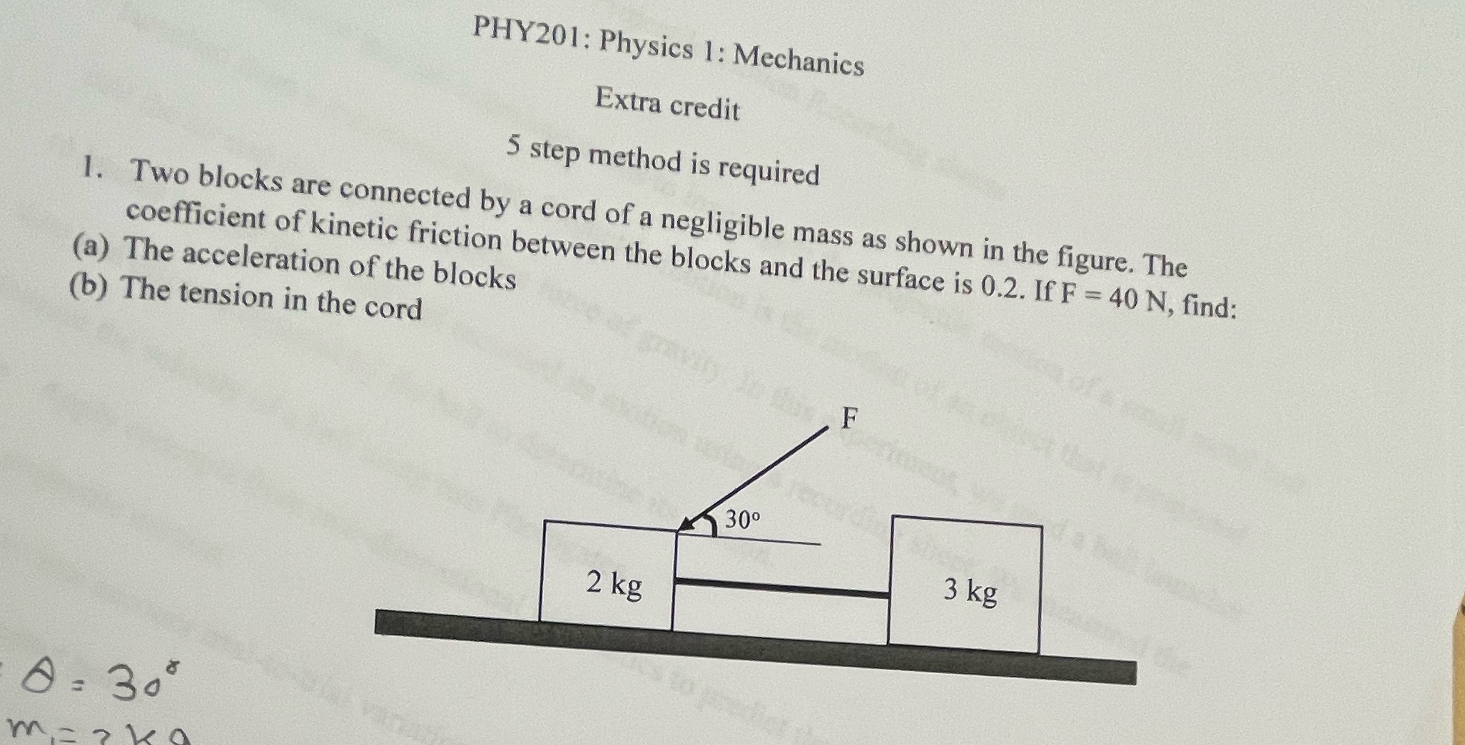 PHY201: Physics 1: Mechanics Extra credit 5 step method is required 1.