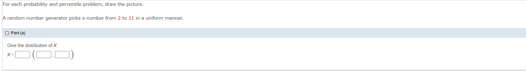 For each probability and percentile problem, draw the picture. A random number