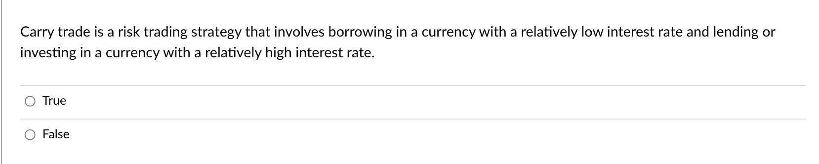 Carry trade is a risk trading strategy that involves borrowing in a