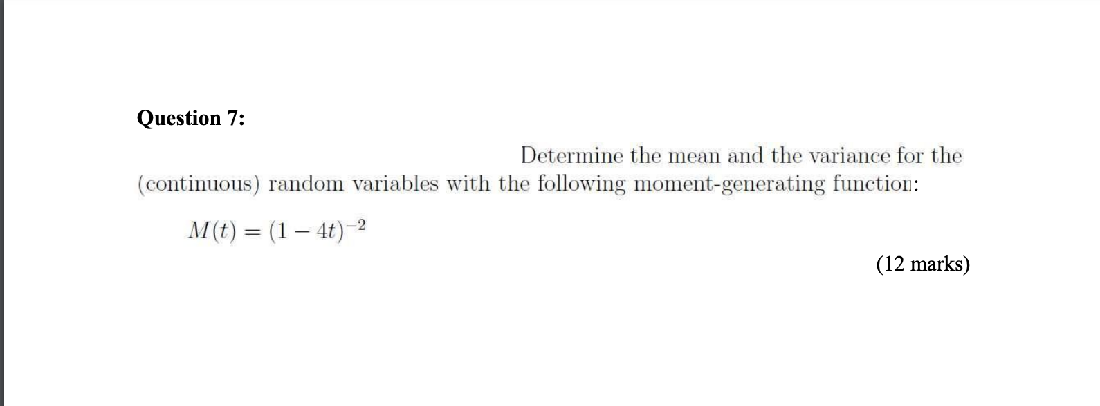Question 7: Determine the mean and the variance for the (continuous) random