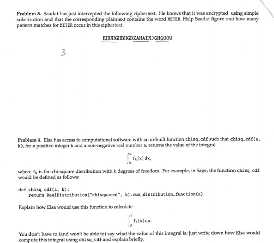 Problem 3. Saadat has just intercepted the following ciphertext. He knows that