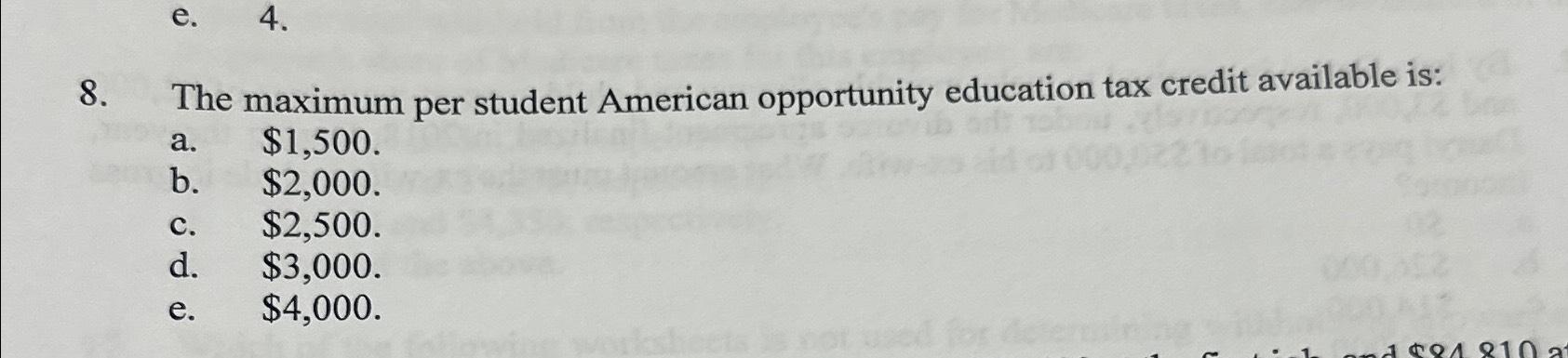 8. e. 4. The maximum per student American opportunity education tax credit