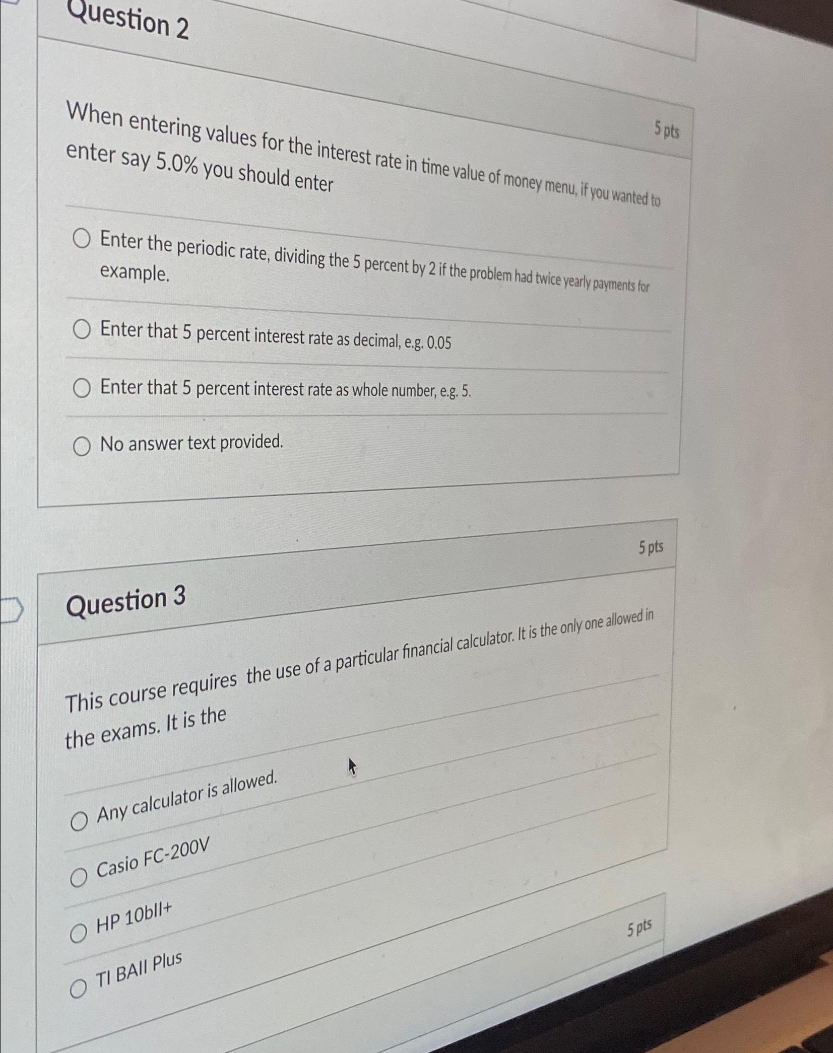 Question 2 5 pts When entering values for the interest rate in