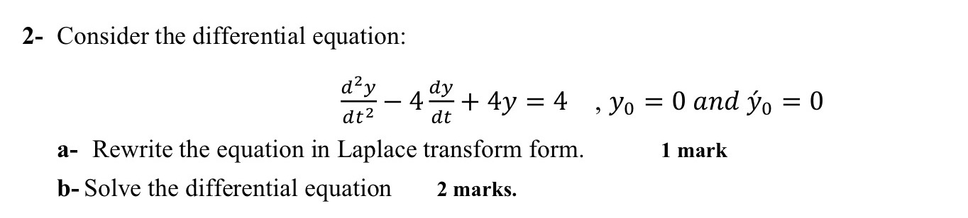 2- Consider the differential equation: d y dt dy - 4 +