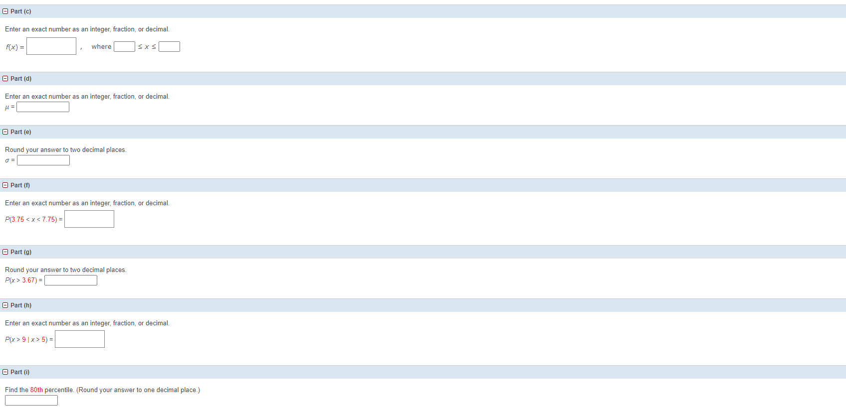 a uniform manner. Part (a) Give the distribution of X. X~ Part