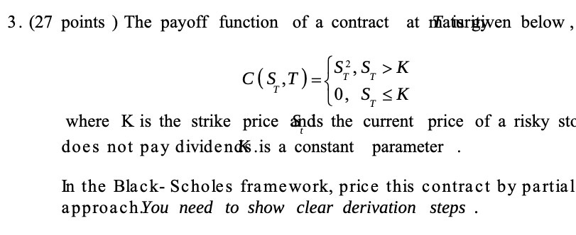 3. (27 points) The payoff function of a contract at maturityen below,