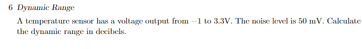 6 Dynamic Range A temperature sensor has a voltage output from -1