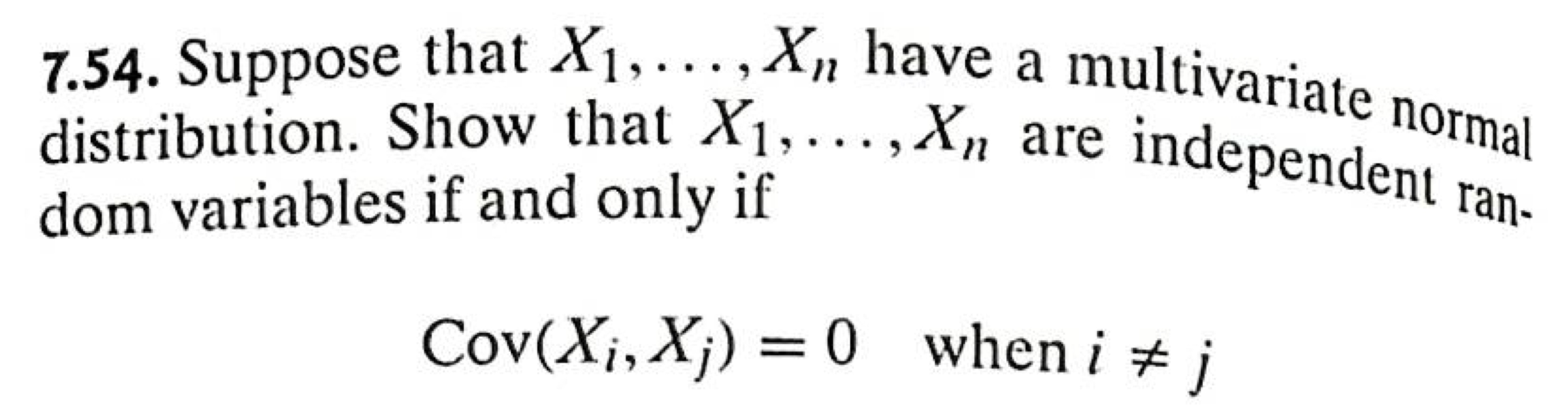 7.54. Suppose that X1,..., X, have a multivariate normal distribution. Show that