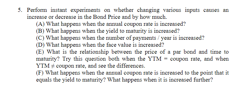 5. Perform instant experiments on whether changing various inputs causes an increase