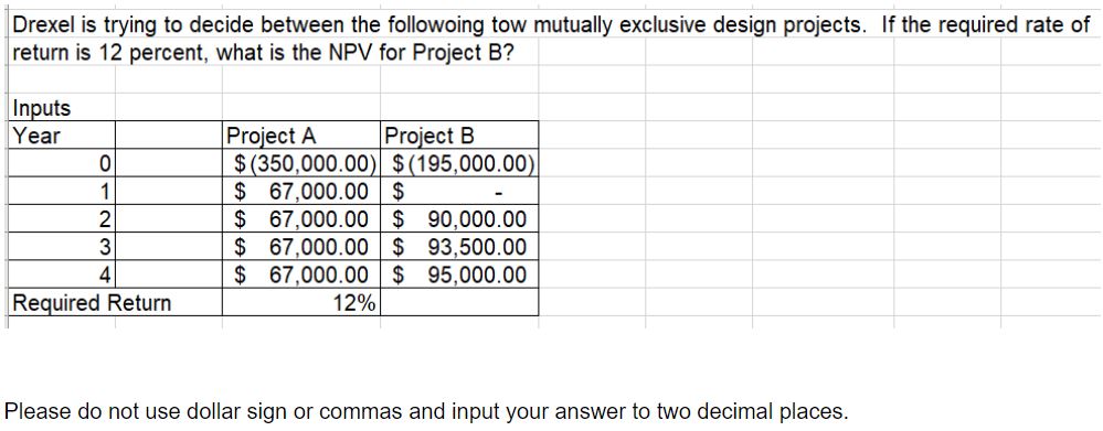 Drexel is trying to decide between the following tow mutually exclusive design