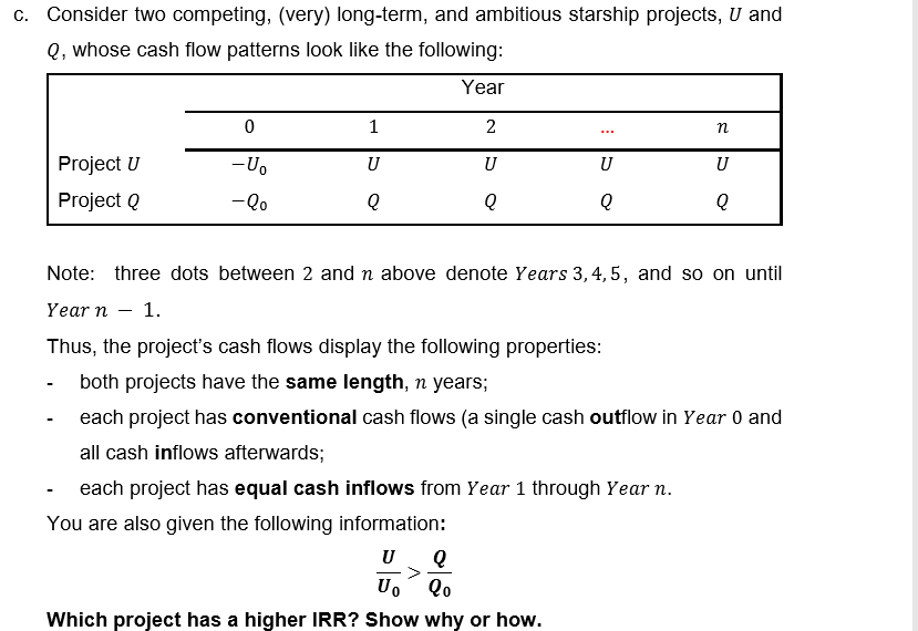 c. Consider two competing, (very) long-term, and ambitious starship projects, U and