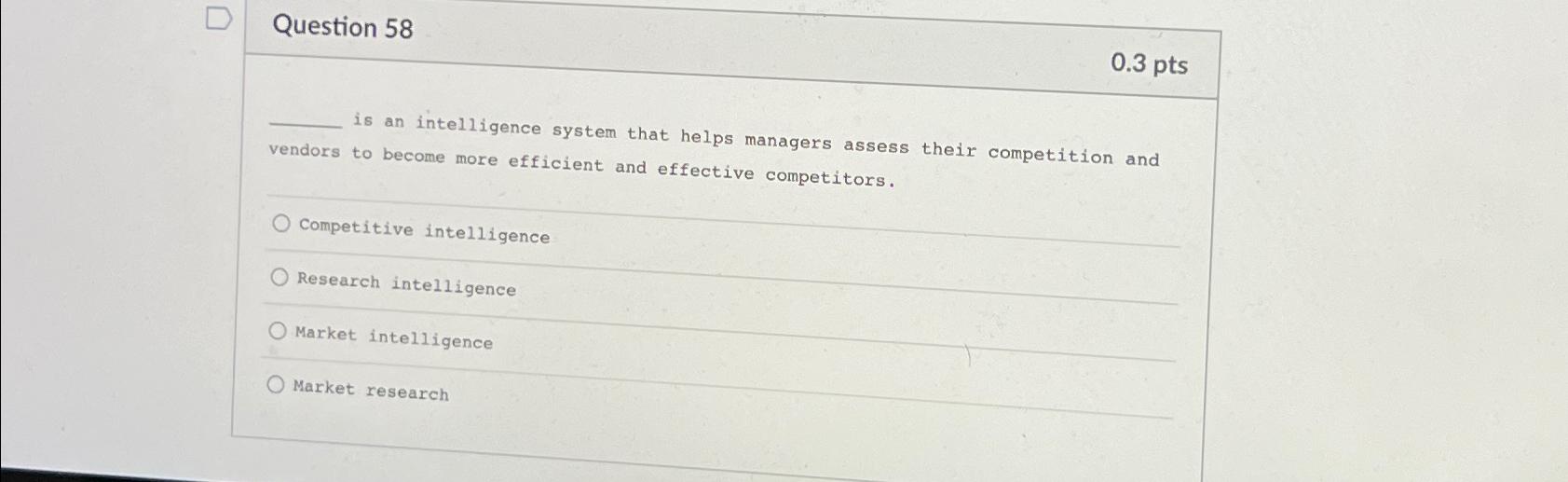 0 Question 58 0.3 pts is an intelligence system that helps managers