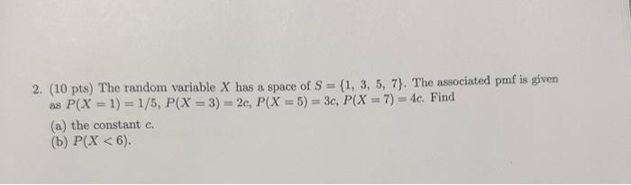 2. (10 pts) The random variable X has a space of S