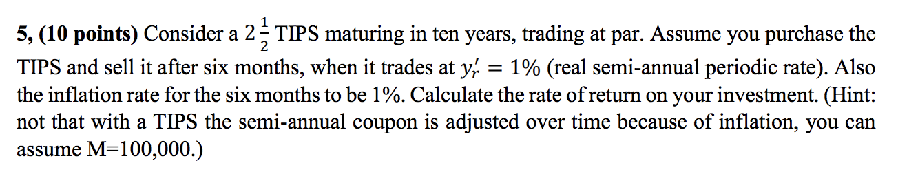 2 5, (10 points) Consider a 2 - TIPS maturing in ten