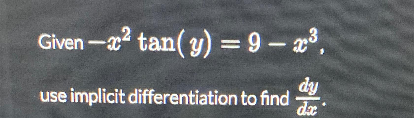 Given - tan(y) = 9-2, use implicit differentiation to find dy da