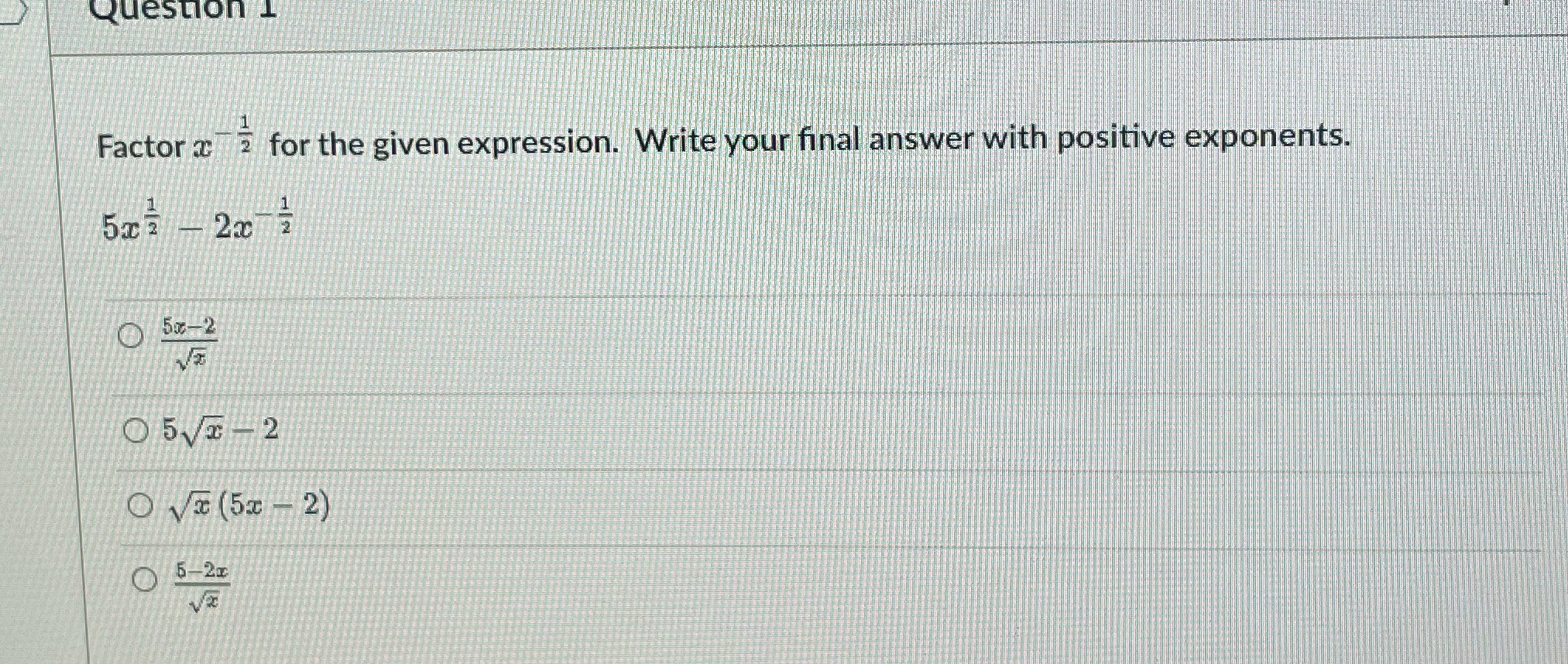 Question I 1 Factor for the given expression. Write your final answer