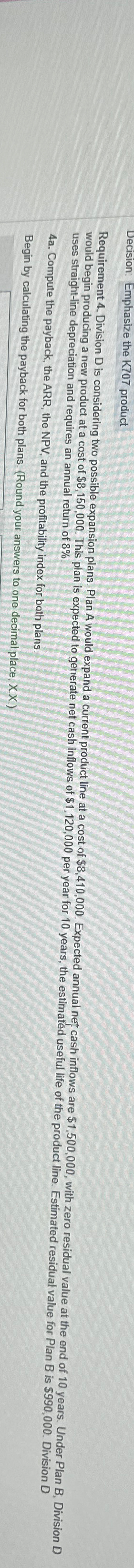 Decision: Emphasize the K707 product Requirement 4. Division D is considering two