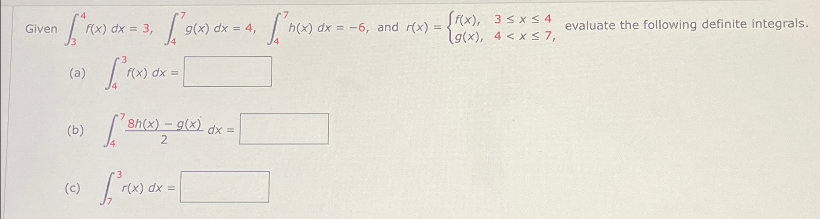 Given h(x) dx = -6, and r(x) = *f(x) dx = 3,