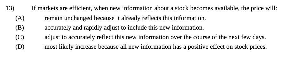 13) If markets are efficient, when new information about a stock becomes