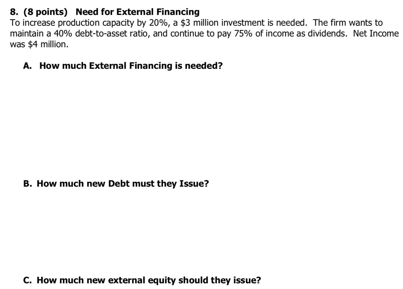 8. (8 points) Need for External Financing To increase production capacity by